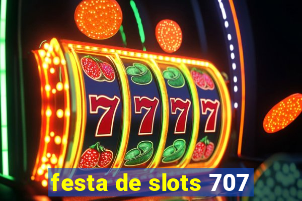 festa de slots 707